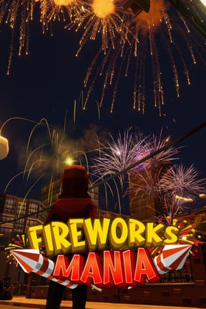 Fireworks Mania – An Explosive Simulator скачать торрент бесплатно — обложка игры