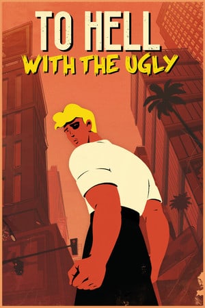To Hell With The Ugly — обложка игры